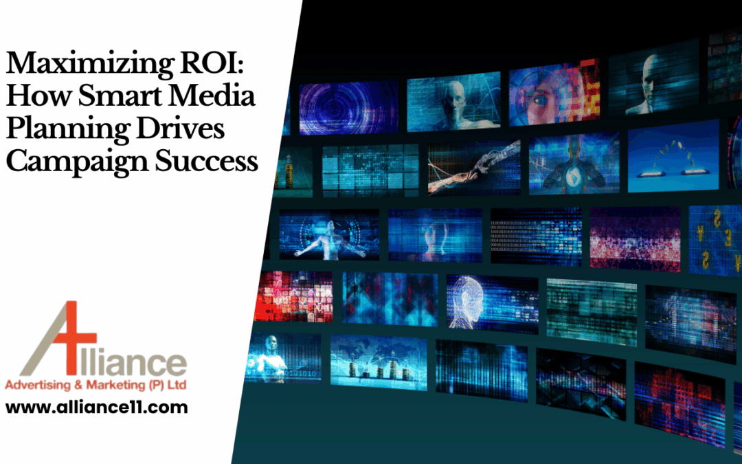 Maximizing ROI: How Smart Media Planning Drives Campaign Success