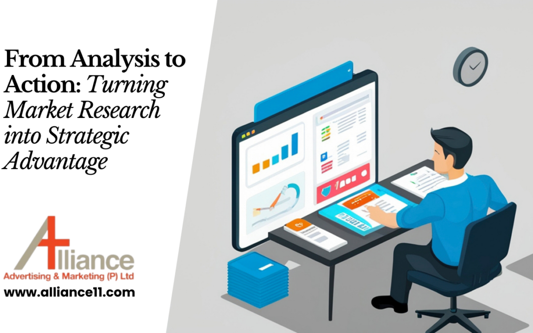 From Analysis to Action: Turning Market Research into Strategic Advantage